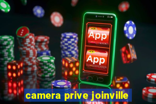 camera prive joinville